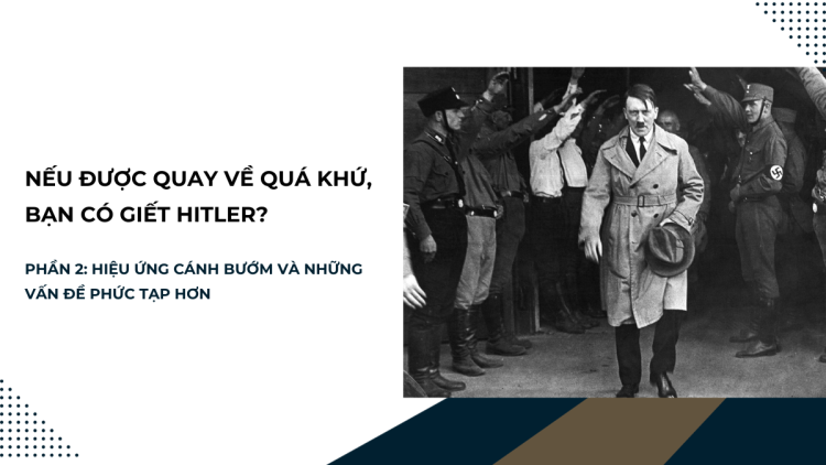 neu-duoc-quay-ve-qua-khu-ban-co-giet-hitler-phan-2